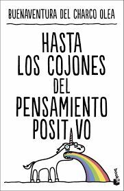 HASTA LOS COJONES DEL PENSAMIENTO POSITIVO