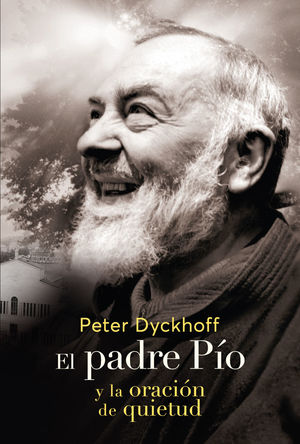 PADRE PIO Y LA ORACIÓN DE LA QUIETUD, EL