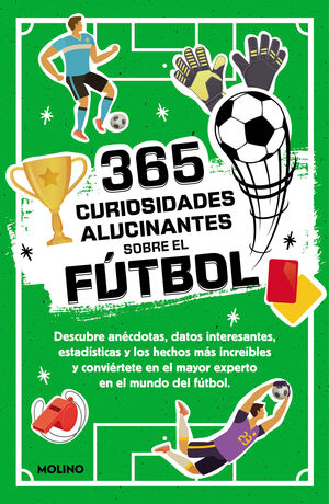 365 CURIOSIDADES ALUCINANTES SOBRE EL FÚTBOL