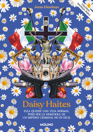DAISY HAITES - ELLA QUIERE UNA VIDA NORMAL, PERO SER LA HEREDERA DE UN IMPERIO CRIMINAL NO ES FACIL