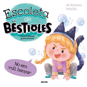 NO EM VULL BANYAR - ESCOLETA DE BESTIOLES