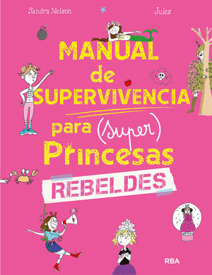 MANUAL DE SUPERVIVENCIA PARA (SUPER) PRINCESAS REBELDES