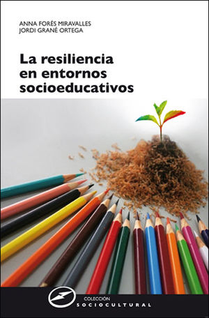 RESILIENCIA EN ENTORNOS SOCIOEDUCATIVOS, LA