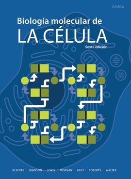 BIOLOGÍA MOLECULAR DE LA CÉLULA (6ª EDICIÓN)