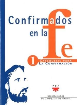 CONFIRMADOS EN LA FE 1 - CATEQUESIS PARA LA CONFIRMACIÓN