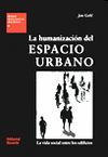 HUMANIZACIÓN DEL ESPACIO URBANO: LA VIDA SOCIAL ENTRE LOS EDIFICIOS, LA