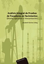 ANALISIS INTEGRAL DE PRUEBAS DE TRAZADORES EN YACIMIENTOS