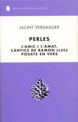 PERLES. L'AMIC I L'AMAT, CANTICS DE RAMON LLULL POSATS EN VERS