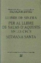 LLIBRE DE SINERA/ PER AL LLIBRE DE SALMS D'AQUESTS VELLS CECS/ SETMANA SANTA