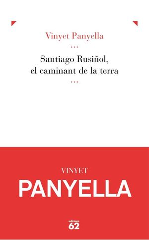 SANTIAGO RUSIÑOL, EL CAMINANT DE LA TERRA