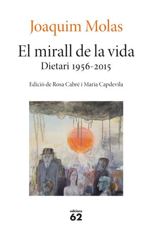 MIRALL DE LA VIDA, EL. DIETARI 1956-2015