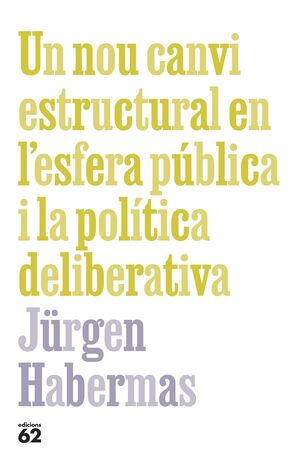 NOU CANVI ESTRUCTURAL EN L'ESFERA PÚBLICA I LA POLÍTICA DELIBERATIVA, UN