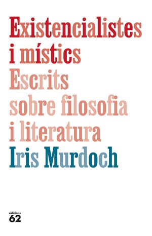 EXISTENCIALISTES I MISTICS: ESCRITS FILOSOFIA I LITERATURA