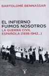 INFIERNO FUIMOS NOSOTROS, EL LA GUERRA CIVIL ESPAÑOLA (1936-1942)