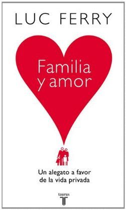 FAMILIA Y AMOR UN ALEGATO A FAVOR DE LA VIDA PRIVADA