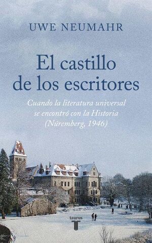 CASTILLO DE LOS ESCRITORES, EL. CUANDO LA LITERATURA UNIVERSAL SE ENCONTRÓ CON LA HISTORIA