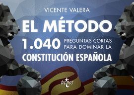 MÉTODO, EL  . 1040 PREGUNTAS CORTAS PARA DOMINAR LA CONSTITUCIÓN ESPAÑOLA