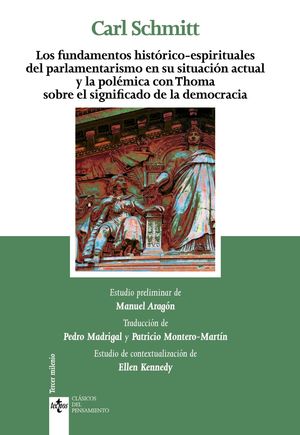 FUNDAMENTOS HISTÓRICOS-ESPIRITUALES DEL PARLAMENTARISMO EN SU SITUACIÓN ACTUAL Y LA POLEMICA CON THOMA SOBRE EL SGNIFICADO DE LA DEMOCRACIA, LOS