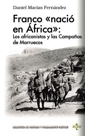 FRANCO «NACIÓ EN ÁFRICA»: LOS AFRICANISTAS Y LAS CAMPAÑAS DE MARRUECOS