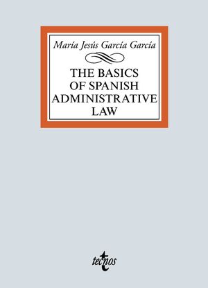 BASICS OF SPANISH ADMINISTRATIVE LAW, THE