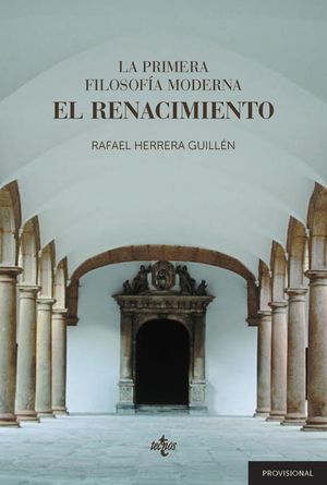 PRIMERA FILOSOFÍA MODERNA, LA: EL RENACIMIENTO,