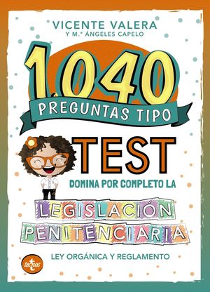 1040 PREGUNTAS TIPO TEST. LEGISLACIÓN PENITENCIARIA