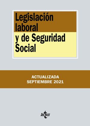 LEGISLACIÓN LABORAL Y DE SEGURIDAD SOCIAL (ACTUALIZADA SEPTIEMBRE 2021)