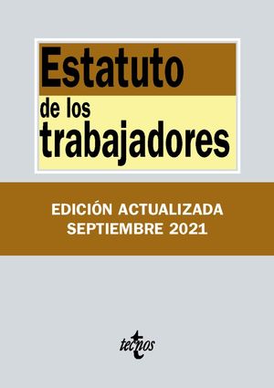 ESTATUTO DE LOS TRABAJADORES (EDICIÓN ACTUALIZADA SEPTIEMBRE 2021)
