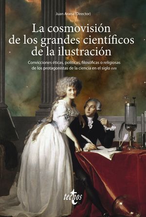 COSMOVISIÓN DE LOS GRANDES CIENTÍFICOS DE LA ILUSTRACIÓN, LA