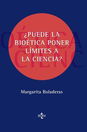 PUEDE LA BIOÉTICA PONER LÍMITES A LA CIENCIA?