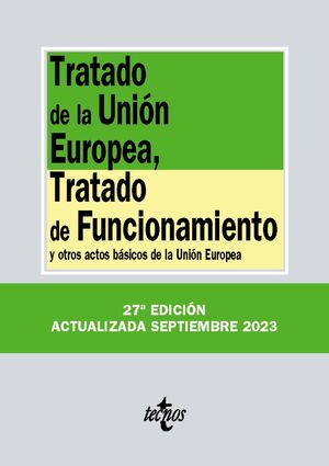 TRATADO DE LA UNIÓN EUROPEA, TRATADO DE FUNCIONAMIENTO Y OTROS ACTOS BASICOS DE LA UNION EUROPEA