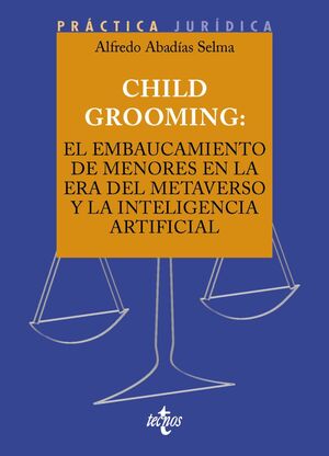 CHILD GROOMING: EL EMBAUCAMIENTO DE MENORES EN LA ERA DEL METAVERSO Y LA INTELIGENIA ARTIFICIAL