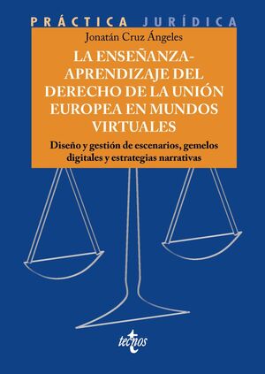 ENSEÑANZA-APRENDIZAJE DEL DERECHO DE LA UNIÓN EUROPEA EN MUNDOS VIRTUALES, LA