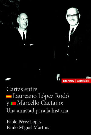 CARTAS ENTRE LAUREANO LÓPEZ RODÓ Y MARCELLO CAETANO: UNA AMISTAD PARA LA HISTORIA
