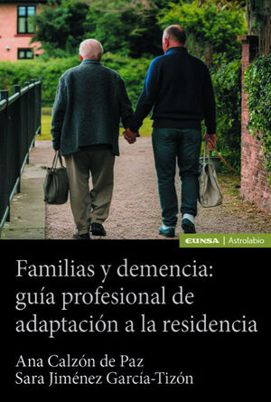 FAMILIAS Y DEMENCIA: GUÍA PROFESIONAL DE ADAPTACIÓN A LA RESIDENCIA