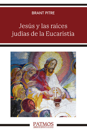 JESÚS Y LAS RAÍCES JUDÍAS DE LA EUCARISTÍA