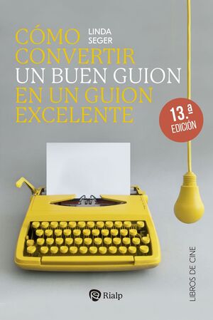 CÓMO CONVERTIR UN BUEN GUIÓN EN UN GUIÓN EXCELENTE (13ª ED.)