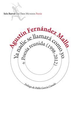 YA NADIE SE LLAMARA COMO YO + POESIA REUNIDA (1998-2012)