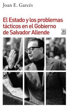 ESTADO Y LOS PROBLEMAS TACTICOS EN EL GOBIERNO DE SALVADOR ALLENDE, EL