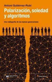 POLARIZACIÓN, SOLEDAD Y ALGORITMOS