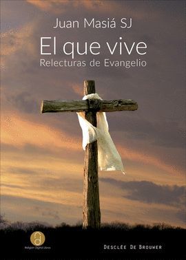 EL QUE VIVE - RELECTURAS DE EVANGELIO