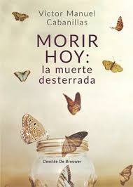 MORIR HOY: LA MUERTE DESTERRADA