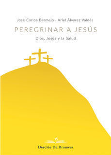 PEREGRINAR A JESÚS. DIOS, JESÚS Y LA SALUD