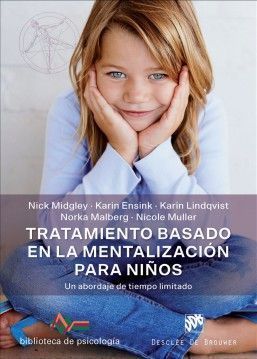 TRATAMIENTO BASADO EN LA MENTALIZACIÓN PARA NIÑOS. UN ABORDAJE DE TIEMPO LIMITADO