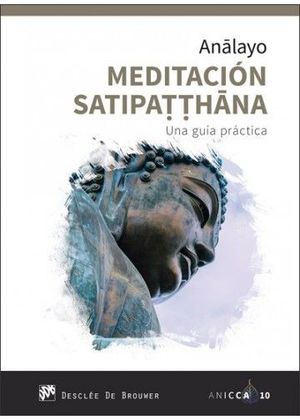 MEDITACIÓN SATIPATTHANA. UNA GUÍA PRÁCTICA