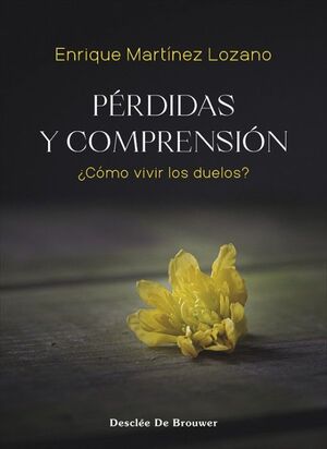 PERDIDAS Y COMPRENSION:¿COMO VIVIR LOS DUELOS?