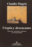 UTOPIA Y DESENCANTO HISTORIAS, ESPERANZAS E ILUSIONES DE LA MODERNIDAD