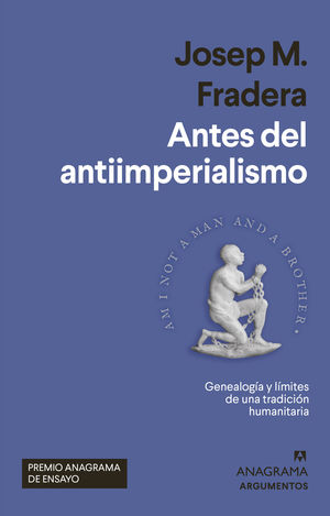 ANTES DEL ANTIIMPERIALISMO. GENEALOGIA Y LIMITES DE UNA TRADICION HUMANITARIA