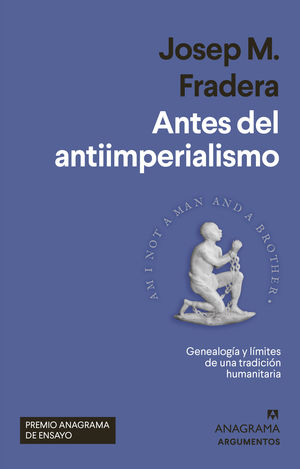 ANTES DEL ANTIIMPERIALISMO. GENEALOGIA Y LIMITES DE UNA TRADICION HUMANITARIA