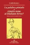 PALABRA PINTADA, LA/ ¿QUIEN TEME LA BAUHAUS FEROZ?